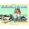 Image de Bibiche à la mer - Fred Blanchard - Triomphe Eds Du - cartonné - Album jeunesse dès 6 ans