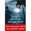 Image de Ce qu'il advint du sauvage blanc - François Garde - De La Loupe - broché - Roman broché