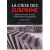 Image de La crise des subprime Origines de l'excès de risque et mécanismes de propagation - Laure Klein - Revue Banque - broché - Etude