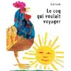 Image de Coq qui voulait voyager - Eric Carle - Mijade Eds - Album jeunesse dès 3 ans