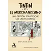 Image de Tintin et le merchandising - une gestion stratégique des droits dérivés Une gestion stratégique des droits dérivés - Jean-Claude Jouret - Academia Eds - broché - Essai