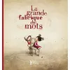 Image de La grande fabrique de mots - Edition Anniversaire 10 ans Edition Luxe - Agnès de Lestrade - Alice Eds - cartonné - Album jeunesse