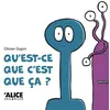Image de Qu'est-ce que c'est que ça ? - Olivier Dupin - Alice Eds - cartonné - Album jeunesse cartonné
