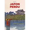 Image de Japon perdu Un dernier aperçu du beau Japon - Alex Kerr - Nevicata - broché - Récit