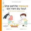 Image de Une petite mesure de rien du tout Petites histoires mathématiques - Nathalie Sayac - Circonflexe - cartonné - Album jeunesse dès 3 ans cartonné