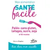 Image de Mon alimentation-santé facile : Paléo sans gluten, laitage, sucre, soja Et 50 recettes - Marion Kaplan - Jouvence - broché - Guide