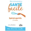 Image de Mon alimentation-santé facile spécial sportifs 67 recettes - Juliette Benedicto - Jouvence - broché - Guide
