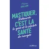 Image de Mastiquer, c'est la santé Retrouver le goût et le plaisir de manger - Joy Manné - Jouvence - broché - Guide