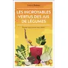 Image de Les Incroyables Vertus des jus de légumes Boostez votre santé et votre vitalité ! - Evelyne Baubeau - Jouvence - Poche - Guide
