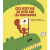 Image de Ceci n'est pas un livre sur les dinosaures - Mélina Schoenborn - Helvetiq - cartonné - Document jeunesse cartonné