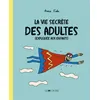 Image de La vie secrète des adultes (expliquée aux enfants) - Anna Fiske - Joie De Lire - relié - Document jeunesse