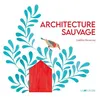 Image de Architecture sauvage - Laetitia Devernay - Joie De Lire - cartonné - Album jeunesse cartonné