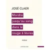 Image de Mordre jusqu'au sang dans le rouge à lèvres - José Claer - Interligne - broché - Poésie broché