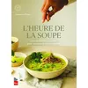 Image de L'heure de la soupe. des recettes originales pour surprendre vos Des recettes originales pour surprendre vos papilles - Genevieve Plante - La Presse - broché - Guide broché