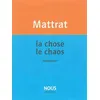 Image de La Chose, le chaos Anagrammes - Jean-Claude Mattrat - Nous Eds - broché - Poésie broché