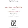 Image de DOUBLE INTERIEUR précédé de L'ABSENCE REELLE Précédé de l'absence réelle - Raphaële George - Lettres Vives - broché - Poésie broché