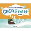 Image de La fabuleuse histoire de caca à la fraise - Julie Jaumot - Bande A Part Editions - cartonné - Album jeunesse cartonné