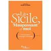 Image de La Sicile, Maupassant et moi Une invitation à voyager autrement - Guy de Maupassant - Atelier Les Eclaireurs - broché - Récit broché