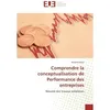 Image de Comprendre la conceptualisation de Performance des entreprises Resume des travaux anterieurs - Bouri Nassima - Universitaires Europeennes - broché - Essai