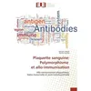 Image de Plaquette sanguine: polymorphisme et allo-immunisation Allo-immunisation plaquettaire foeto-maternelle et post-transfusionnelle - Collectif - Universitaires Europeennes - broché - Etude