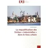 Image de La requalification des friches « industrielles » dans le tissu urbain - Clément Bogaert - Universitaires Europeennes - broché - Essai