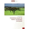 Image de Commerce massif de terres : le nouveau monopoly Le nouveau Monopoly - Charlotte Lallement - Universitaires Europeennes - broché - Essai