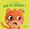 Image de Mia le chaton. Que de dégoût ! - Claudia Denti - Sassi - cartonné - Album jeunesse cartonné