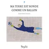 Image de Ma Terre est ronde comme un ballon - Jean-Marc Goglin - Stylit - broché - Récit broché
