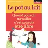 Image de Pot au lait (le) Quand pouvoir travailler c'est pouvoir être libre - Thierry Lenain - Oskar - broché - Roman cadet dès 6 ans