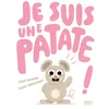 Image de Je suis une patate ! - Ziggy Hanaor - Seuil Jeunesse - cartonné - Album jeunesse cartonné