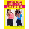 Image de Perdre 5 - 10 kg en 6 semaines sans sport ! - Josie -K - Publishroom - broché - Guide