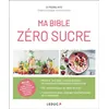 Image de Ma bible zéro sucre Inclus : la table complète des aliments et leur équivalent en carrés de sucre - Pierre Nys - Leduc S. - broché - Guide