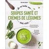 Image de Je m'initie aux soupes santé et crèmes de légumes - Guide visuel - Mélanie Duféey - Leduc S. - broché - Guide