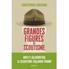 Image de Grandes figures du scoutisme Hier et aujourd'hui, le scoutisme toujours vivant - Christophe Carichon - Artege - broché - Essai
