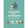 Image de L'Encyclo des chrétiens La grande histoire des chrétiens - Anne-Laure Fournier le Ray - Bayard Soleil - broché - Document jeunesse dès 9 ans broché