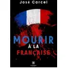 Image de Mourir à la française - José Carcel - Le Lys Bleu - broché - Roman