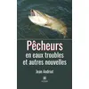 Image de Pêcheurs en eaux troubles et autres nouvelles - Jean Andriot - Le Lys Bleu - broché - Nouvelles broché