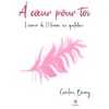 Image de À coeur pour toi L'amour de l'Homme au quotidien - Caroline Boury - Le Lys Bleu - broché - Poésie broché