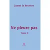 Image de Ne pleure pas Tome 2 Tome II - James La Bruyère - Le Lys Bleu - broché - Roman broché