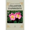 Image de L'églantier d'Aphrodite - Ludivine Anthénors - Le Lys Bleu - broché - Roman broché