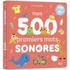 Image de Mes 500 premiers mots sonores - Lucile Ahrweiller - Auzou Philippe Eds - cartonné - Album éveil dès la naissance