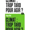 Image de Climat : trop tard pour agir ? / Collection ALT - Hugo Viel - La Martiniere Jeunesse - broché - Essai