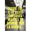Image de Essuie-toi, il te reste quelques miettes de sourire sur la gueule... - Jessica Segan - Librinova - broché - Roman broché