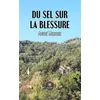 Image de Du sel sur la blessure - André Michoux - Le Lys Bleu - broché - Roman