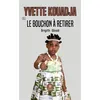 Image de Yvette Kouadja ou le bouchon à retirer - Brigith Gbadi - Le Lys Bleu - broché - Roman broché