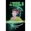 Image de L'origine du désastre Tome I - Mathieu Gautier - Le Lys Bleu - Poche - Roman Poche