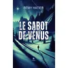 Image de Le sabot de Vénus - Rémy Hatier - Le Lys Bleu - broché - Roman broché