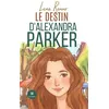 Image de Le destin d'Alexandra Parker - Lexie Renoir - Le Lys Bleu - broché - Roman