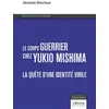 Image de Le corps guerrier chez Yukio Mishima La quête d'une identité virile - Essai politico-littéraire - Jacques Bourque - Verone Eds - broché - Essai