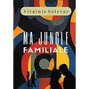 Image de Ma jungle familiale Une saga familiale bouleversante inspirée d'une histoire vraie - Virginie Solevar - Bookelis - broché - Récit broché